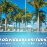 05 atividades em família no Oscar Inn Resort